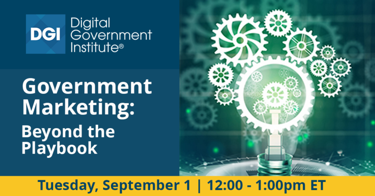 Digital Government Institute’s 2026 webinar series: Government Marketing: Beyond the Playbook. September Topic: Annual Event Performance Review—What to Keep, Fix, or Toss September 1, 2026 12:00 – 1:00 PM EDT